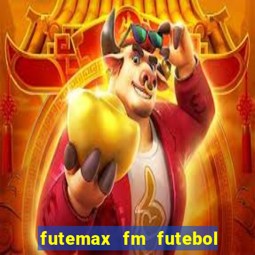 futemax fm futebol ao vivo